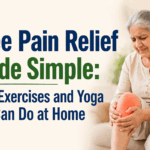 Knee Pain Relief Made Simple: Easy Exercises and Yoga You Can Do at Home