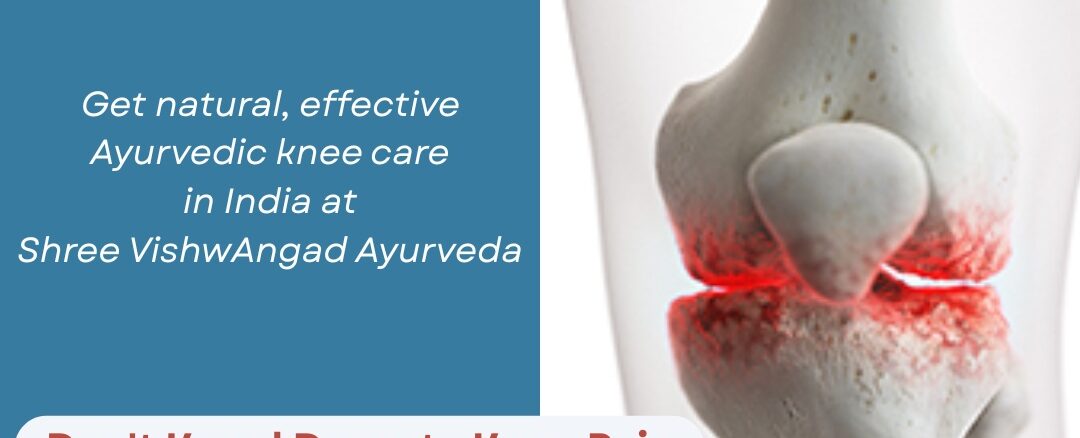 Don’t Kneel Down to Knee Pain: Ayurveda Offers a Natural Path to Relief